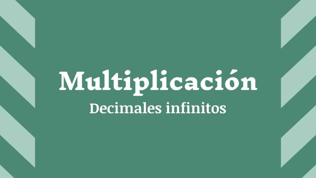 Multiplicación de números decimales infinitos